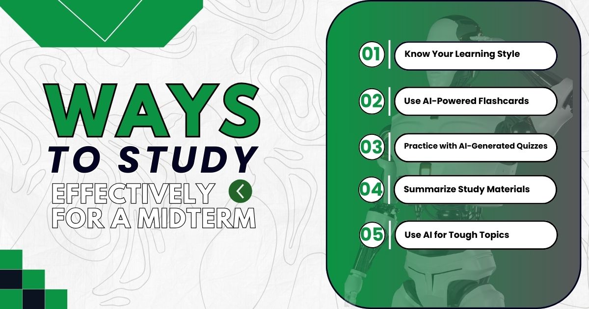 Five effective AI-powered study tips for midterms: learning style, flashcards, quizzes, summaries, tough topics.